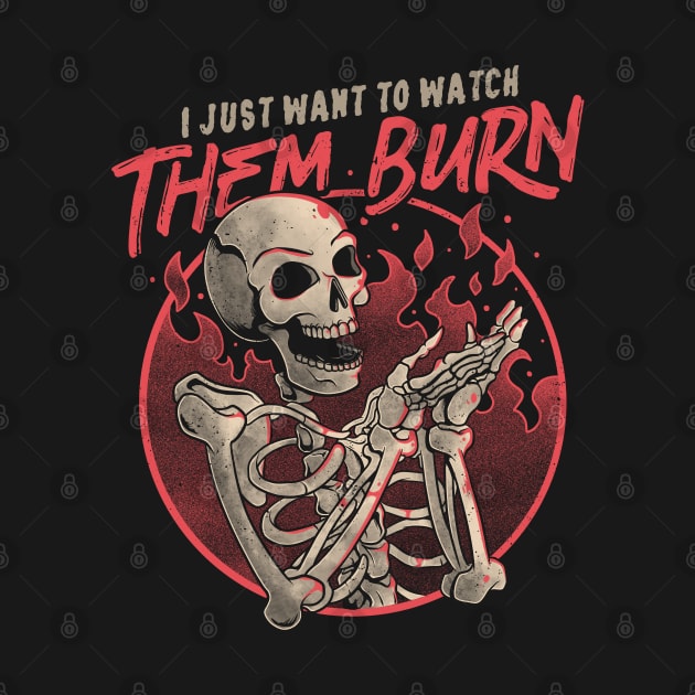 Watch Them Burn Skull Funny Gift by eduely