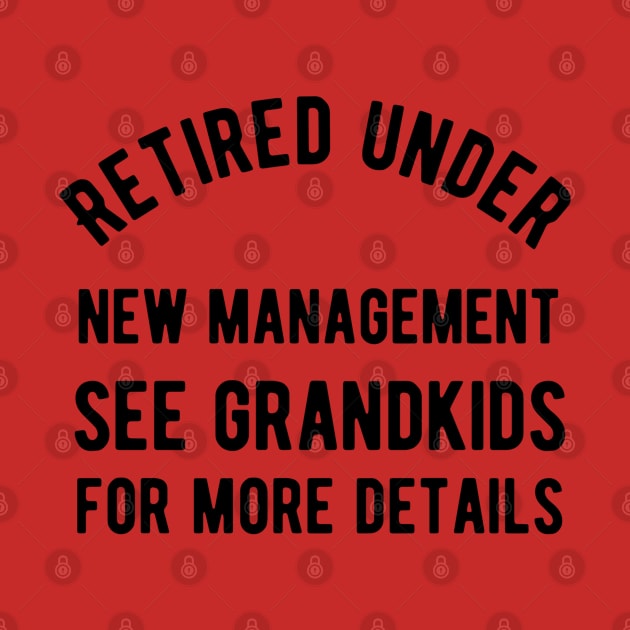 Retired under new management see grandkids for details by Alennomacomicart