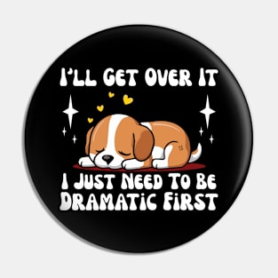 I just need to be dramatic Pin