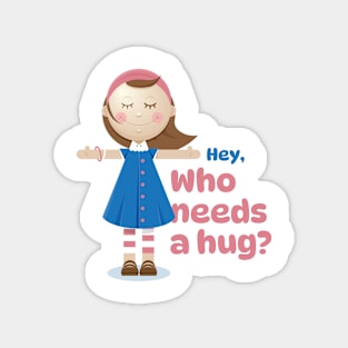 Who needs a hug? Magnet