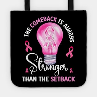 The Comeback Is Always Stronger Than The Setback Breast Cancer Awareness Tote