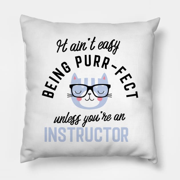 Instructor Cat Gifts for Cat Lovers - It ain't easy being Purr Fect Pillow by BetterManufaktur