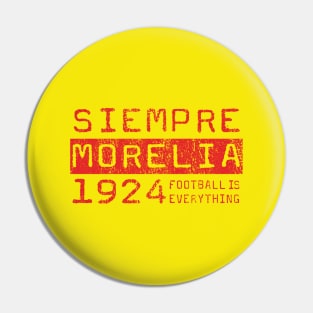 Football Is Everything - Siempre Club Atlético Monarcas Morelia Pin