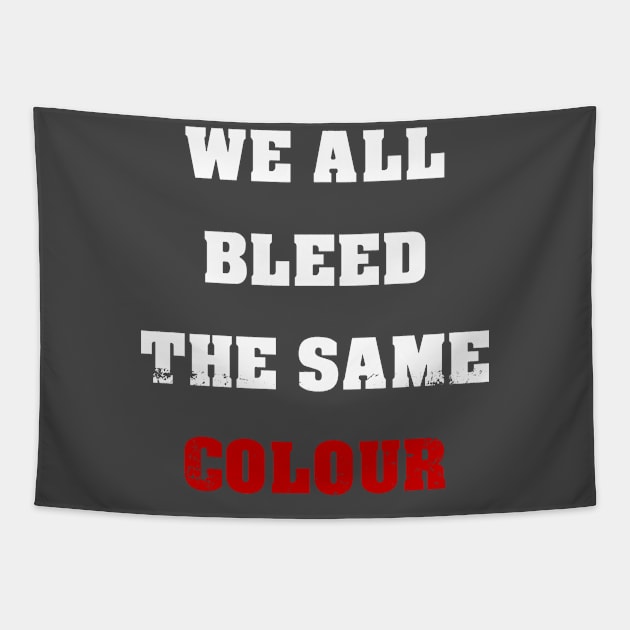 We All Bleed The Same Colour Tapestry by Royal7Arts