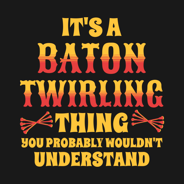 It's A Baton Twirling Thing by Teewyld