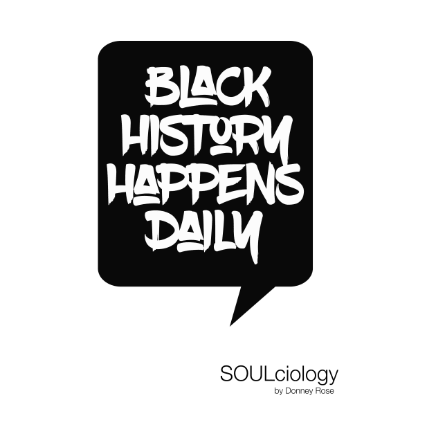 Black History Happens Daily by DR1980