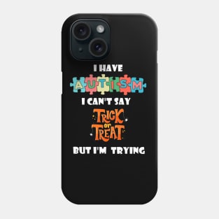 I Have Autism I can't Say Trick Or Treat Ghost Halloween Phone Case