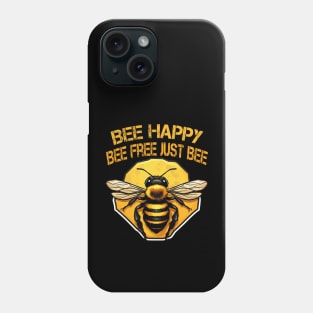 Bee happy, bee free, just bee Phone Case