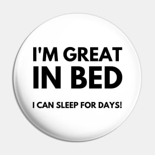 I'm Great In Bed, I Can Sleep For Days. Funny Sarcastic Quote. Pin