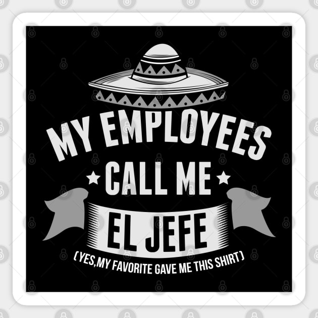 They Call Me El Jefe Boss's Appreciation Day Funny Tshirt They Call Me El Jefe Boss's Appreciation Day Funny Tshirt