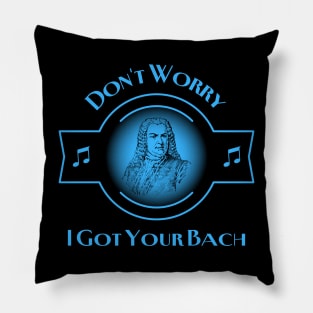 Don't Worry I Got Your Bach Pillow