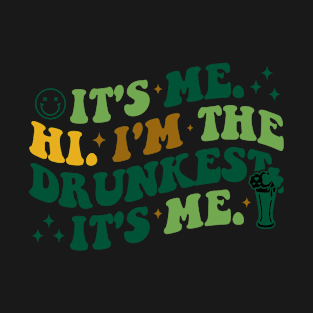 It's Me Hi I'm The Drunkest It's Me T-Shirt