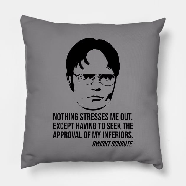 Nothing stresses me out Dwight Schrute slogan Pillow by outdoorlover