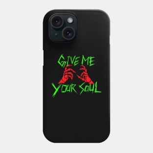 Give me your soul Phone Case