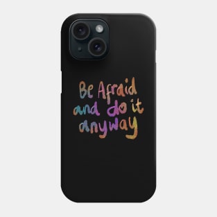 Be afraid and do it anyway Phone Case