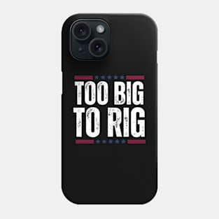 trump-2024-too-big-to-rig Phone Case