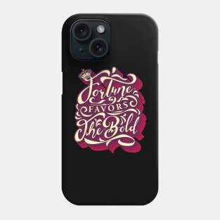 Fortune Favors The Bold Phone Case