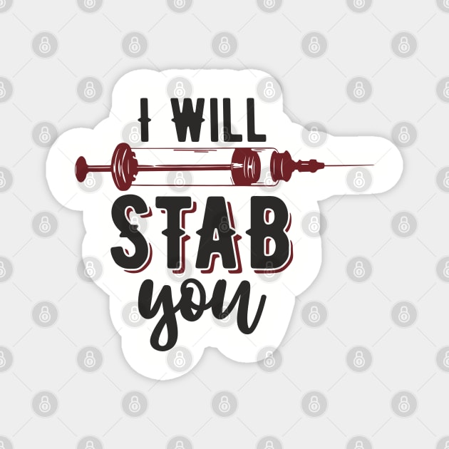 I Will Stab You Sassy Nurse Sarcasm Magnet by Anticorporati