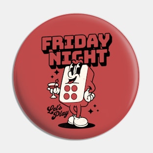 Friday Night , let`s party Pin