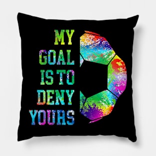 My Goal Is To Deny Yours Soccer Goalie Distressed Goalkeeper Pillow