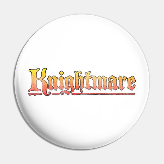 Knightmare Vintage Pin by tomsnow