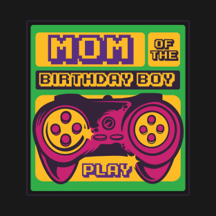 Gaming Mom of the Birthday Boy T-Shirt