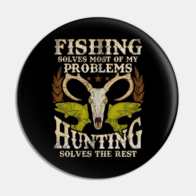 Fishing Solves Most Of My Problems Hunting Solves The Rest Pin by E