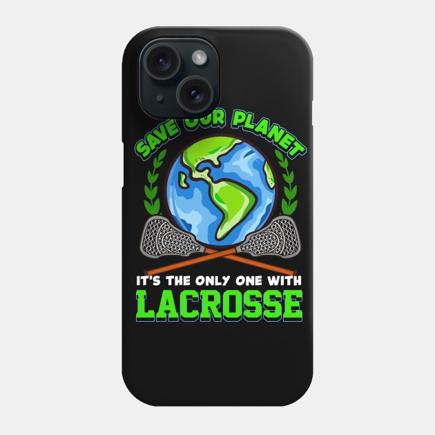 LAX Save Our Planet It's The Only One With Lacrosse Phone Case by E