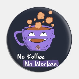 No Koffee No Workee Pin