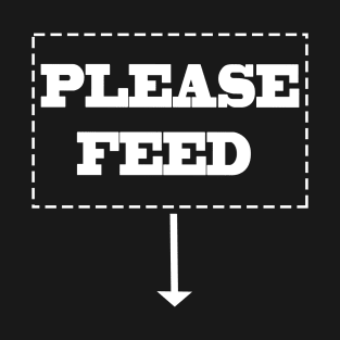 Please Feed T-Shirt