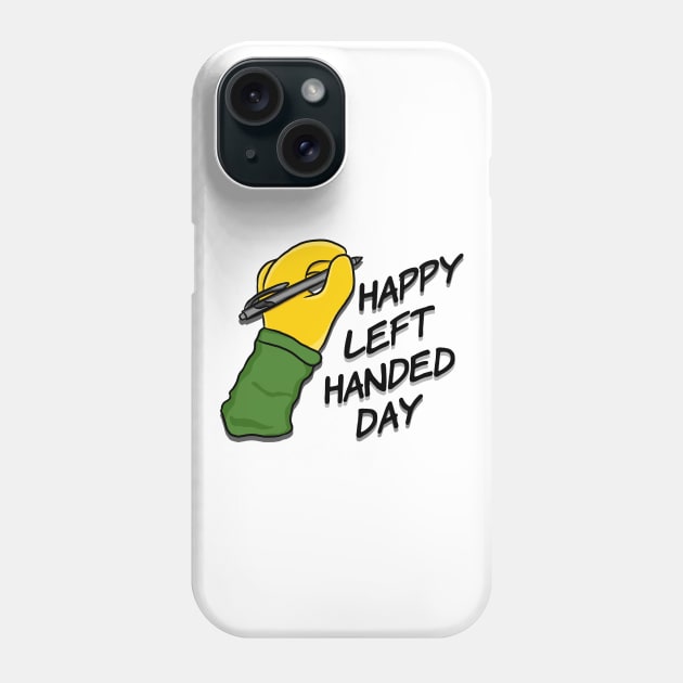 Happy Left Handed Day! Phone Case by RoserinArt