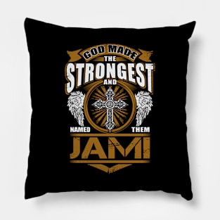 Jami Name T Shirt - God Found Strongest And Named Them Jami Gift Item Pillow