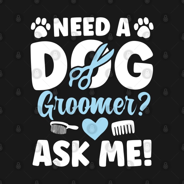 Need a Dog Groomer Ask Me by AngelBeez29