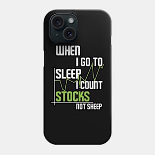 when I go to sleep I count stocks not sheep Phone Case