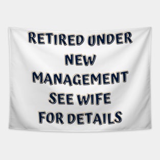 Retired Under New Management See Wife For Detail Tapestry