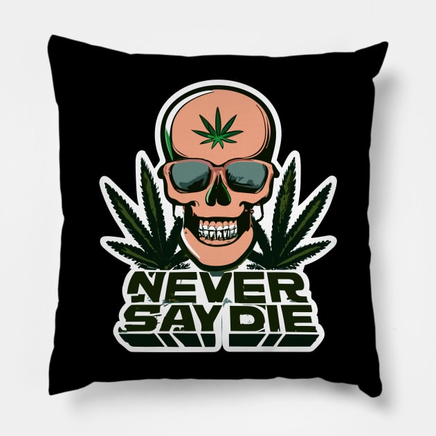 Never Say Die - die never Pillow by kknows