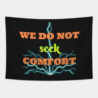 We do not seek comfort Tapestry