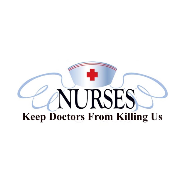 Nurses Keep Doctors from Killing Us by Henry111