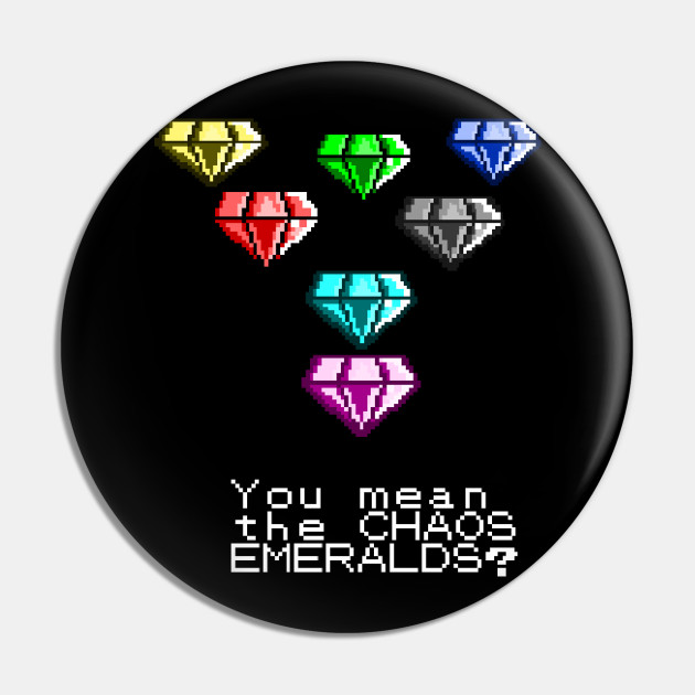 You Mean The Chaos Emeralds Sonic Meme Pin Teepublic