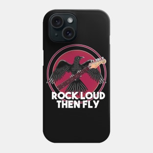 Rock Loud, then fly Phone Case