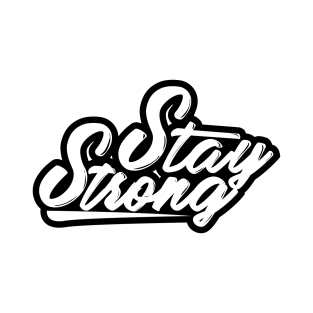 Stay Strong Quote T-Shirt