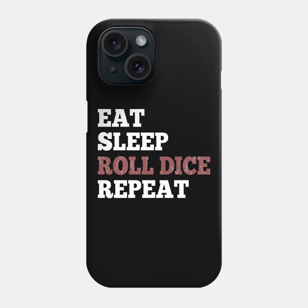 Eat Sleep Roll Dice Repeat Shirt for RPG Roleplaying Gamers Phone Case by HopeandHobby