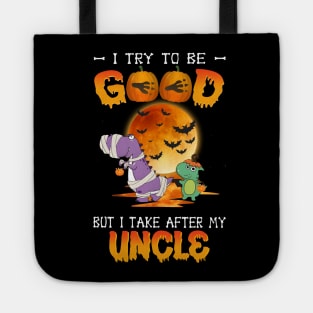 I Try To Be Good But I Take After My Uncle Dinosaur Halloween T-Shirt Tote