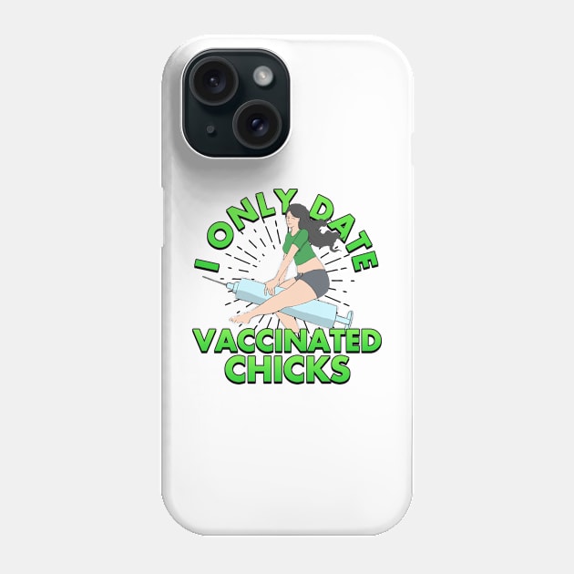 I Only Date Vaccinated Chicks Phone Case by Mesyo