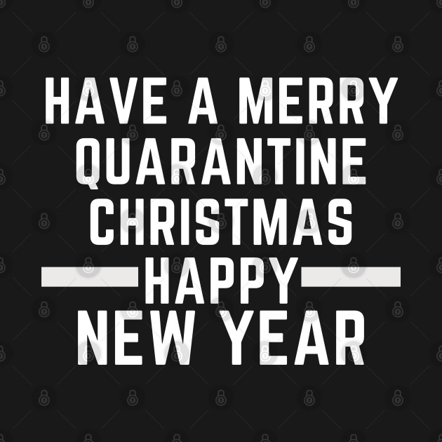 Disover Have A Merry Quarantine Christmas Happy New Year Funny, Sarcastic - Have A Merry Quarantine Christmas - T-Shirt