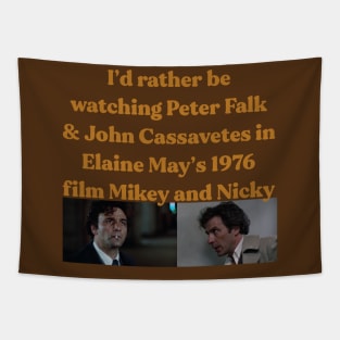 I'd rather watch mikey and nicky Tapestry