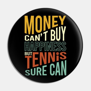 Funny Tennis Saying Money Can't Buy Happiness Pin