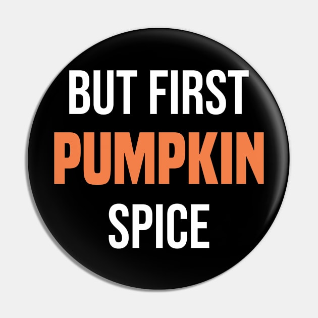 But First Pumpkin spice Pin by Duodesign