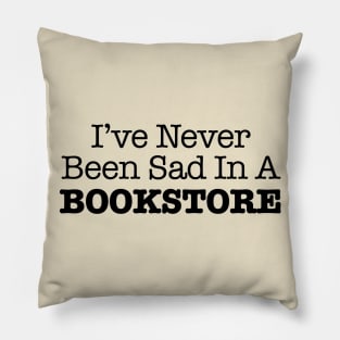 Never Sad in a Bookstore Pillow