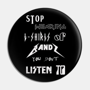 Stop Wearing T-Shirts of Bands You Don't Listen To (Music Parody) Pin